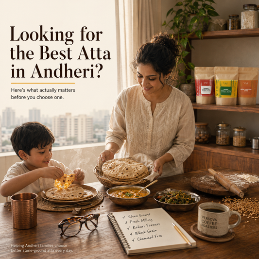 Best Traditionally Stone Ground Atta in Andheri: Why This Suburb's Busiest Kitchens Are Going Back to the Chakki